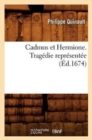 Image for Cadmus Et Hermione . Trag?die Repr?sent?e (?d.1674)