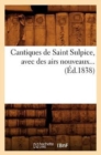 Image for Cantiques de Saint Sulpice, Avec Des Airs Nouveaux (Ed.1838)