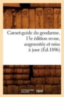 Image for Carnet-Guide Du Gendarme. 13e Edition Revue, Augmentee Et Mise A Jour (Ed.1896)