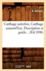 Image for Carthage Autrefois, Carthage Aujourd&#39;hui. Description Et Guide... (Ed.1896)