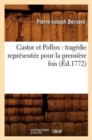 Image for Castor Et Pollux: Trag?die Repr?sent?e Pour La Premi?re Fois (?d.1772)