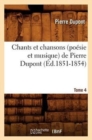 Image for Chants Et Chansons (Po?sie Et Musique) de Pierre Dupont. Tome 4 (?d.1851-1854)