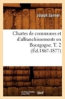 Image for Chartes de communes et d&#39;affranchissements en Bourgogne. T. 2 (Ed.1867-1877)