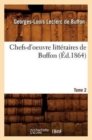 Image for Chefs-d&#39;Oeuvre Litt?raires de Buffon. Tome 2 (?d.1864)