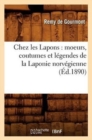Image for Chez Les Lapons: Moeurs, Coutumes Et L?gendes de la Laponie Norv?gienne (?d.1890)