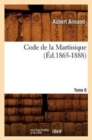 Image for Code de la Martinique. Tome 6 (Ed.1865-1888)