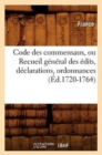 Image for Code Des Commensaux, Ou Recueil General Des Edits, Declarations, Ordonnances (Ed.1720-1764)