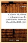 Image for Code Des Lois, Decrets Et Ordonnances Sur Les Contributions Indirectes, (7e Ed.) (Ed.1884-1885)