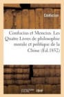 Image for Confucius Et Mencius. Les Quatre Livres de Philosophie Morale Et Politique de la Chine (?d.1852)