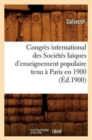 Image for Congres International Des Societes Laiques d&#39;Enseignement Populaire Tenu A Paris En 1900 (Ed.1900)
