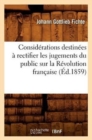 Image for Consid?rations Destin?es ? Rectifier Les Jugements Du Public Sur La R?volution Fran?aise (?d.1859)