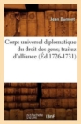 Image for Corps Universel Diplomatique Du Droit Des Gens Traitez d&#39;Alliance (Ed.1726-1731)