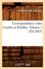Image for Correspondance Entre Goethe Et Schiller. Volume 1 (?d.1863)