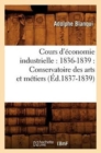 Image for Cours d&#39;?conomie Industrielle: 1836-1839: Conservatoire Des Arts Et M?tiers (?d.1837-1839)