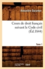 Image for Cours de Droit Fran?ais Suivant Le Code Civil. Tome 1 (?d.1844)