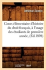 Image for Cours ?l?mentaire d&#39;Histoire Du Droit Fran?ais, ? l&#39;Usage Des ?tudiants de Premi?re Ann?e, (?d.1898)