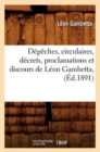Image for D?p?ches, Circulaires, D?crets, Proclamations Et Discours de L?on Gambetta, (?d.1891)