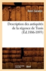 Image for Description Des Antiquit?s de la R?gence de Tunis (?d.1886-1893)