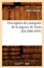 Image for Description Des Antiquit?s de la R?gence de Tunis (?d.1886-1893)