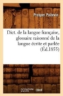 Image for Dict. de la Langue Fran?aise, Glossaire Raisonn? de la Langue ?crite Et Parl?e (?d.1855)