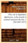 Image for Dict. de la L?gislation Alg?rienne, Code Annot? Et Manuel Raisonn? Des Lois. 1 (?d.1867-1872)