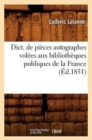 Image for Dict. de Pi?ces Autographes Vol?es Aux Biblioth?ques Publiques de la France (?d.1851)