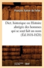Image for Dict. Historique Ou Histoire Abr?g?e Des Hommes Qui Se Sont Fait Un Nom (?d.1818-1820)