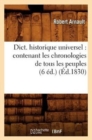 Image for Dict. Historique Universel: Contenant Les Chronologies de Tous Les Peuples (6 Ed.) (Ed.1830)