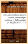 Image for Dict. Universel Des Sciences Morale, ?conomique, Politique Et Diplomatique [T 11] (?d.1777-1778)