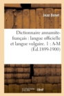 Image for Dictionnaire Annamite-Fran?ais: Langue Officielle Et Langue Vulgaire. 1: A-M (?d.1899-1900)