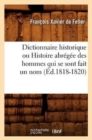 Image for Dictionnaire Historique Ou Histoire Abr?g?e Des Hommes Qui Se Sont Fait Un Nom (?d.1818-1820)