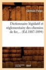 Image for Dictionnaire Legislatif Et Reglementaire Des Chemins de Fer (Ed.1887-1894)