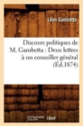 Image for Discours Politiques de M. Gambetta: Deux Lettres ? Un Conseiller G?n?ral (?d.1874)