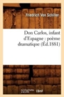 Image for Don Carlos, Infant d&#39;Espagne: Po?me Dramatique (?d.1881)
