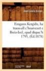 Image for Emgann Kergidu, Ha Traou-All c&#39;Hoarvezet E Breiz-Izel, Epad Dispac&#39;h 1793, (Ed.1878)