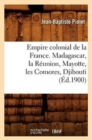Image for Empire Colonial de la France. Madagascar, La R union, Mayotte, Les Comores, Djibouti ( d.1900)