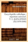 Image for Encyclopedie Catholique: Repertoire Universel. T. 2, Alex-Athan (Ed.1839-1848)