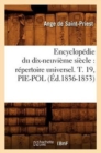 Image for Encyclopedie Du Dix-Neuvieme Siecle: Repertoire Universel. T. 19, Pie-Pol (Ed.1836-1853)