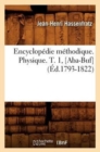 Image for Encyclop?die M?thodique. Physique. T. 1, [Aba-Buf] (?d.1793-1822)