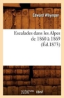 Image for Escalades Dans Les Alpes de 1860 ? 1869 (?d.1873)