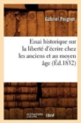 Image for Essai Historique Sur La Libert? d&#39;?crire Chez Les Anciens Et Au Moyen ?ge (?d.1832)