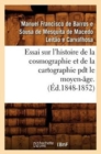 Image for Essai Sur l&#39;Histoire de la Cosmographie Et de la Cartographie Pdt Le Moyen-?ge. T 1 (?d.1848-1852)