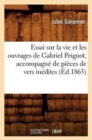 Image for Essai Sur La Vie Et Les Ouvrages de Gabriel Peignot, Accompagn? de Pi?ces de Vers In?dites (?d.1863)
