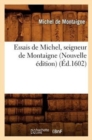 Image for Essais de Michel, Seigneur de Montaigne (Nouvelle Edition) (Ed.1602)