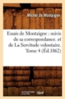 Image for Essais de Montaigne : suivis de sa correspondance. et de La Servitude volontaire. Tome 4 (?d.1862)