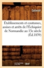 Image for Etablissements Et Coutumes, Assises Et Arrets de l&#39;Echiquier de Normandie Au 13e Siecle (Ed.1839)