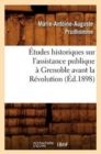 Image for Etudes Historiques Sur l&#39;Assistance Publique A Grenoble Avant La Revolution (Ed.1898)