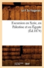Image for Excursion En Syrie, En Palestine Et En Egypte, (Ed.1874)