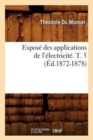 Image for Expose Des Applications de l&#39;Electricite. T. 5 (Ed.1872-1878)