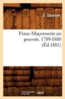 Image for Franc-Maconnerie Au Pouvoir. 1789-1880 (Ed.1881)